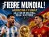 FIEBRE MUNDIAL: Argentina-España, una final especialísima que paraliza al planeta Fiebre mundial Argentina vs España