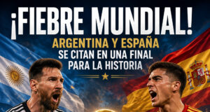 FIEBRE MUNDIAL: Argentina-España, una final especialísima que paraliza al planeta Fiebre mundial Argentina vs España